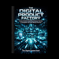 The Digital Product Factory: Create & Sell AI‑Generated Products That Run on Autopilot and Scale Without Burnout