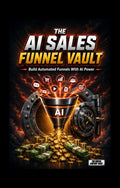 The AI Sales Funnel Vault: Build Automated Funnels With AI Power